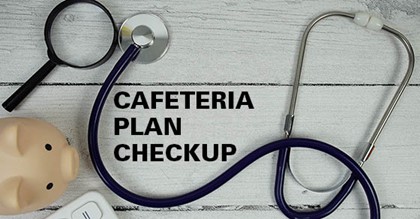 Cafeteria plan compliance checkup-2026 | The CJ Group | Employee Benefit Plan Audits